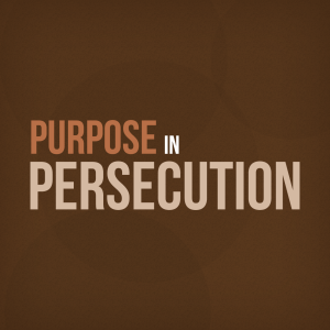 Purpose-in-Persecution